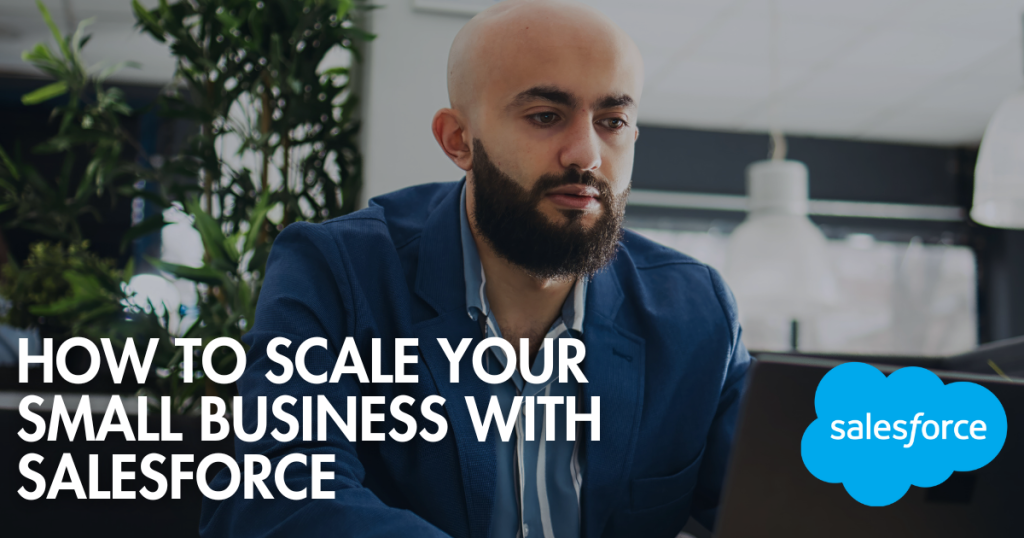 How to Scale Your Small Business with Salesforce