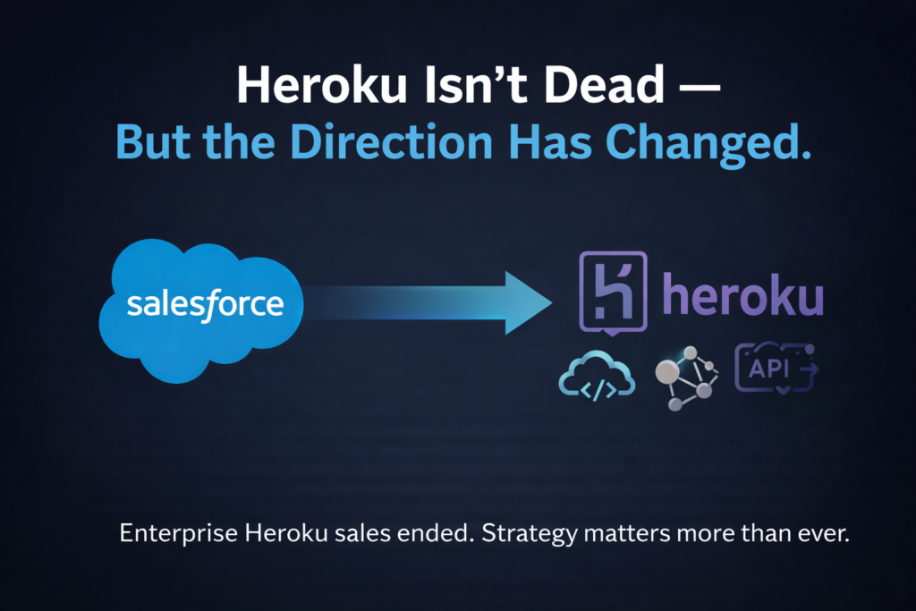 Salesforce Ends Enterprise Heroku Sales: What It Means — and What to Do Next